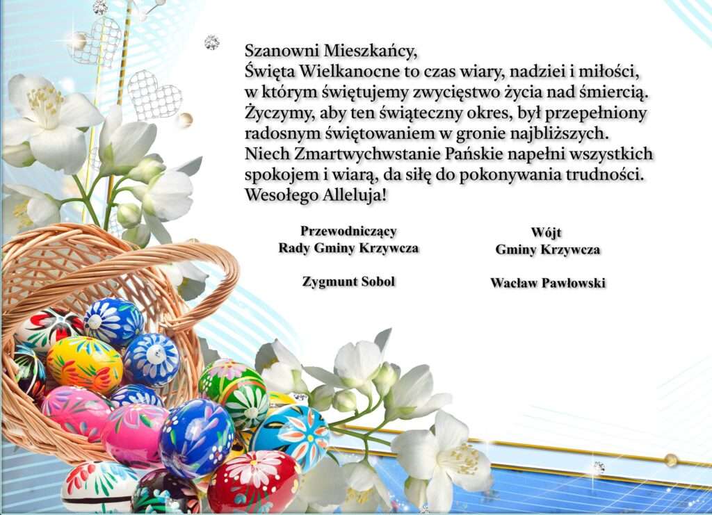 Życzenia dla mieszkańców Gminy Krzywcza.

Szanowni Mieszkańcy,
Święta Wielkanocne to czas wiary, nadziei i miłości, 
w którym świętujemy zwycięstwo życia nad śmiercią.
Życzymy, aby ten świąteczny okres, był przepełniony 
radosnym świętowaniem w gronie najbliższych.
Niech Zmartwychwstanie Pańskie napełni wszystkich
spokojem i wiarą, da siłę do pokonywania trudności.
Wesołego Alleluja!