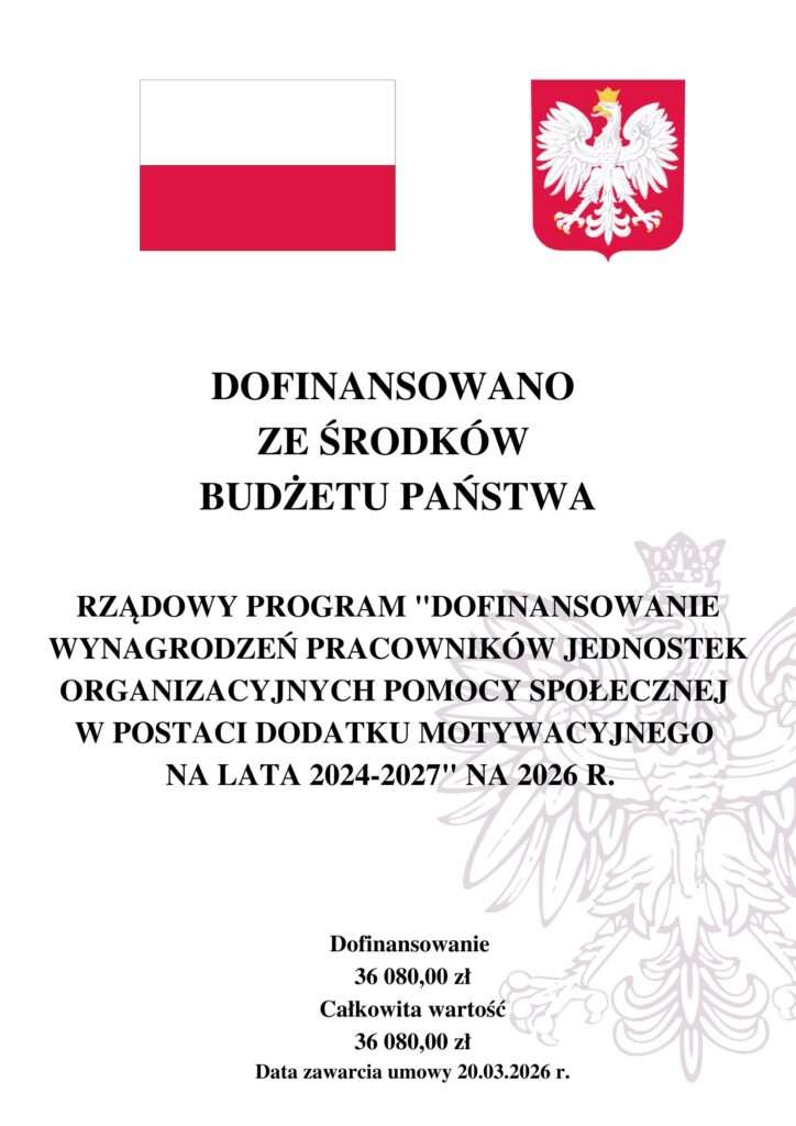 Dofinansowano ze śroków Budżetu Państwa Rządowy program "Dofinansowanie wynagrodzeń pracowników jednostek organizacyjnych pomocy społecznej w postaci dodatku motywacyjnego na lata 2024-2027"na 2026 r.